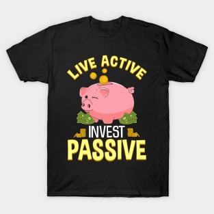 Live Active Invest Passive Piggybank Investing T-Shirt